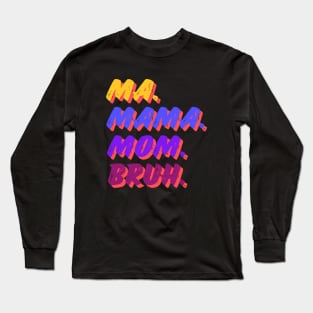 3 M, BRUH Long Sleeve T-Shirt